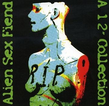 Alien Sex Fiend - R.I.P.-a 12'' Collection