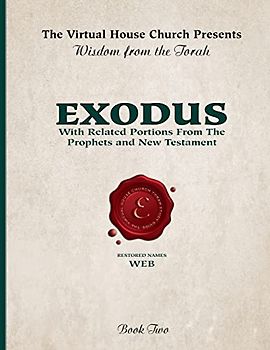 Wisdom From The Torah Book 2: Exodus (W.E.B. Edition): With Related Portions From the Prophets and New Testament (Wisdom From the Torah (W.E.B. Edition), Band 2)