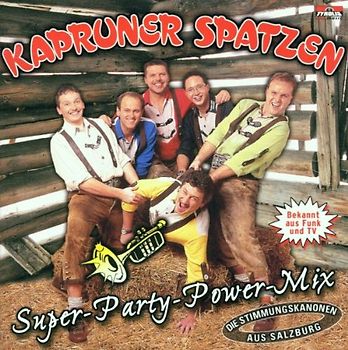Kapruner Spatzen - Super-Party-Power-Mix