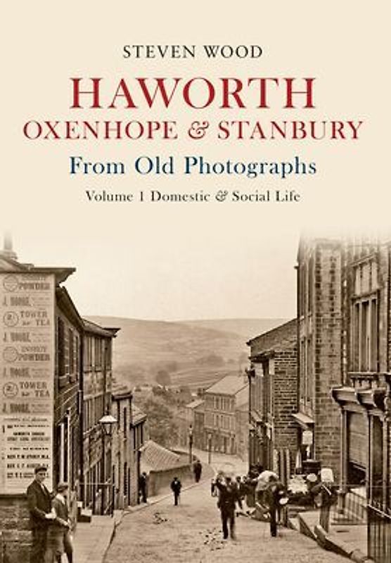Haworth, Oxenhope & Stanbury from Old Photographs Volume 1