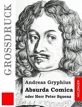 Absurda Comica (Großdruck): oder Herr Peter Squenz