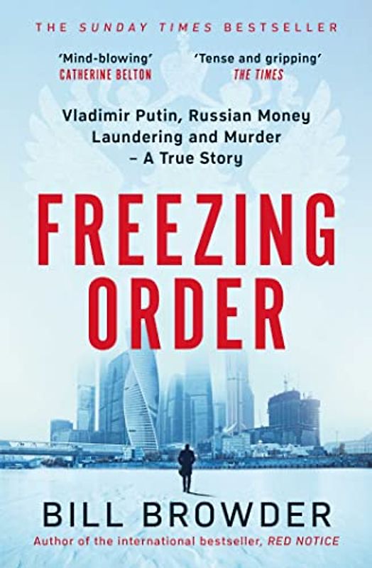Freezing Order: A True Story of Russian Money Laundering, State-Sponsored Murder and Surviving Vladimir Putin's Wrath