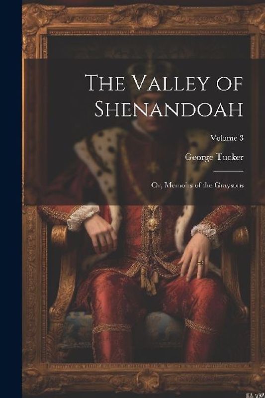 The Valley of Shenandoah: Or, Memoirs of the Graysons; Volume 3