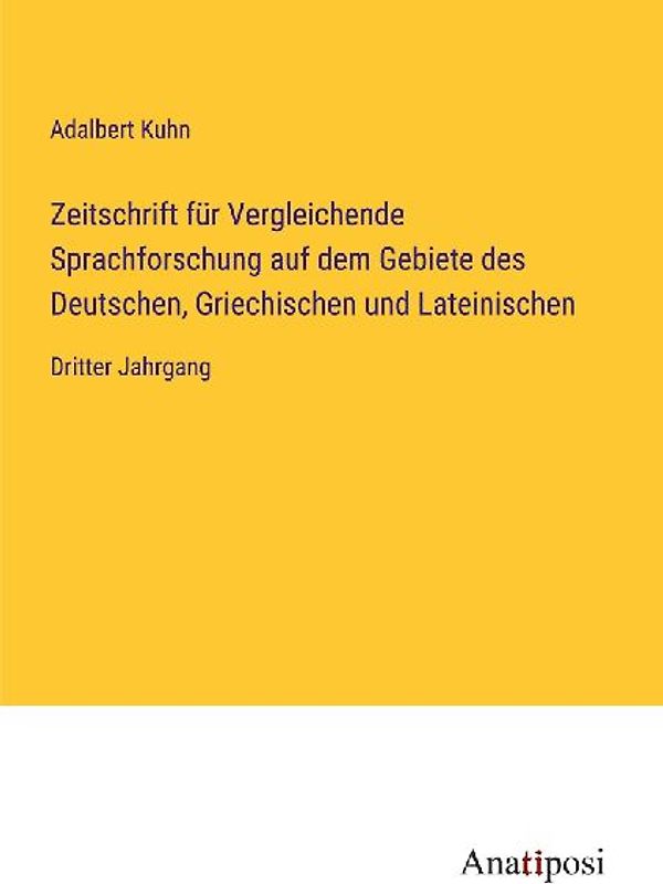 Zeitschrift für Vergleichende Sprachforschung auf dem Gebiete des Deutschen, Griechischen und Lateinischen