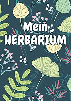 Mein Herbarium: Herbarium Leer A4 - Pflanzen Sammeln, Bestimmen, Aufbewahren - 110 Seiten Papier Weiß - Pflanzenbestimmung - Motiv: Blumen Blüten Muster Natur Bunt