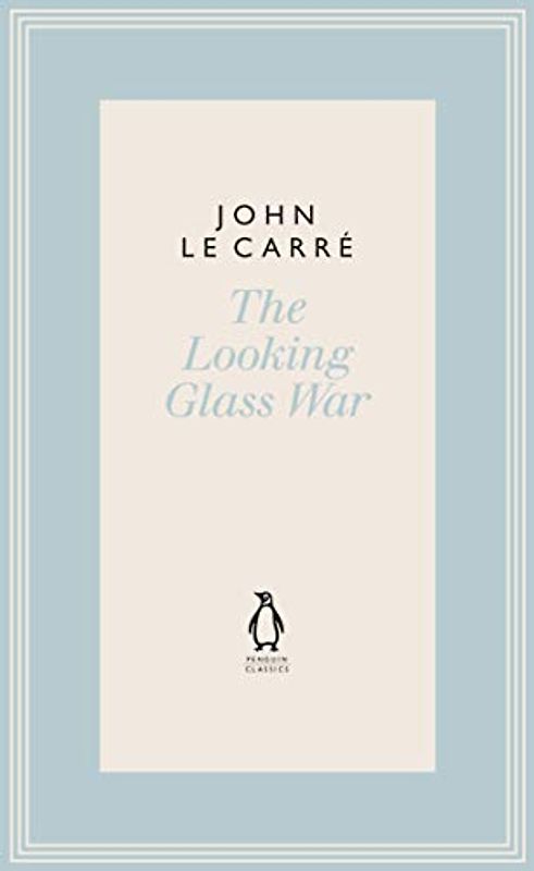 The Looking Glass War (The Penguin John le Carré Hardback Collection)