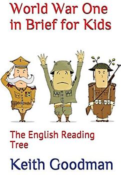 World War One in Brief for Kids: The English Reading Tree