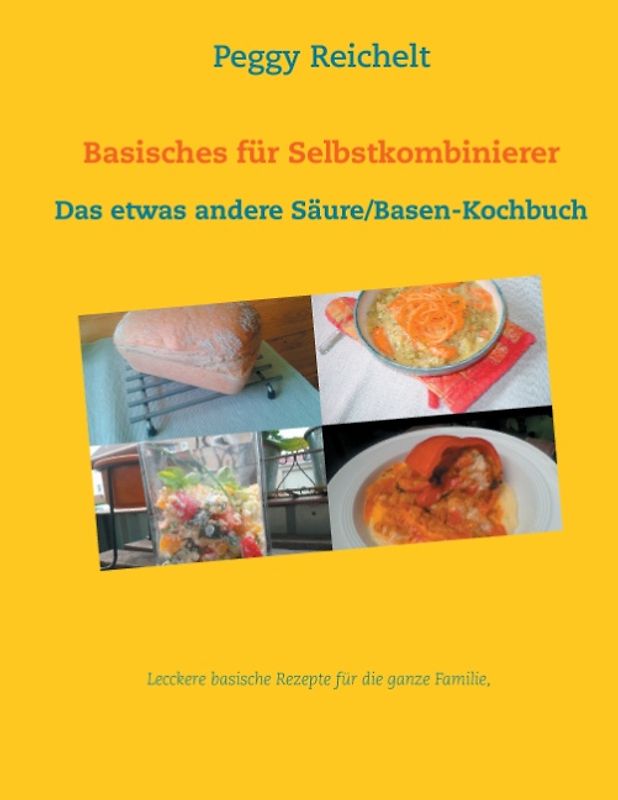 Basisches für Selbstkombinierer. Das etwas andere Säure/Basen-Kochbuch