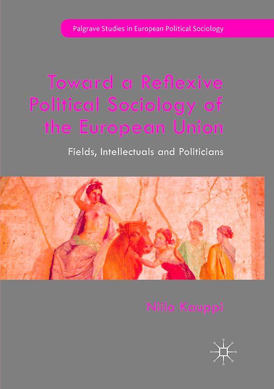 Toward a Reflexive Political Sociology of the European Union