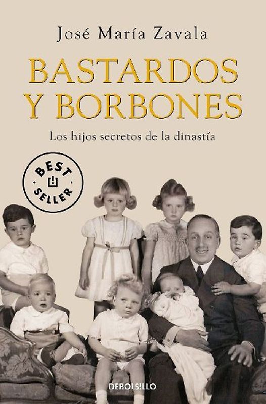 Bastardos y Borbones : los hijos secretos de la dinastía