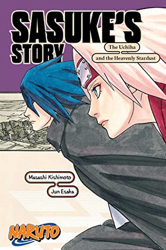 Naruto: Sasuke's Story--The Uchiha and the Heavenly Stardust (Naruto Novels)