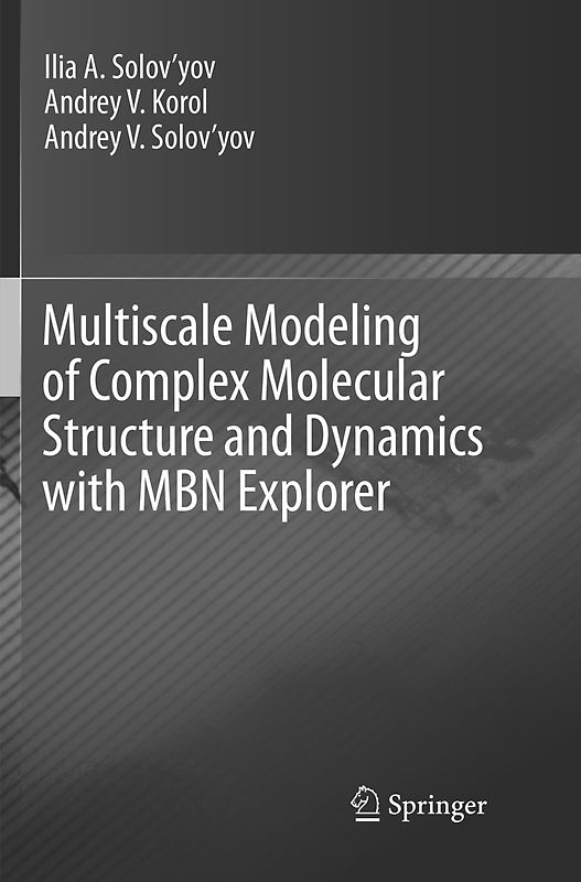 Multiscale Modeling of Complex Molecular Structure and Dynamics with MBN Explorer
