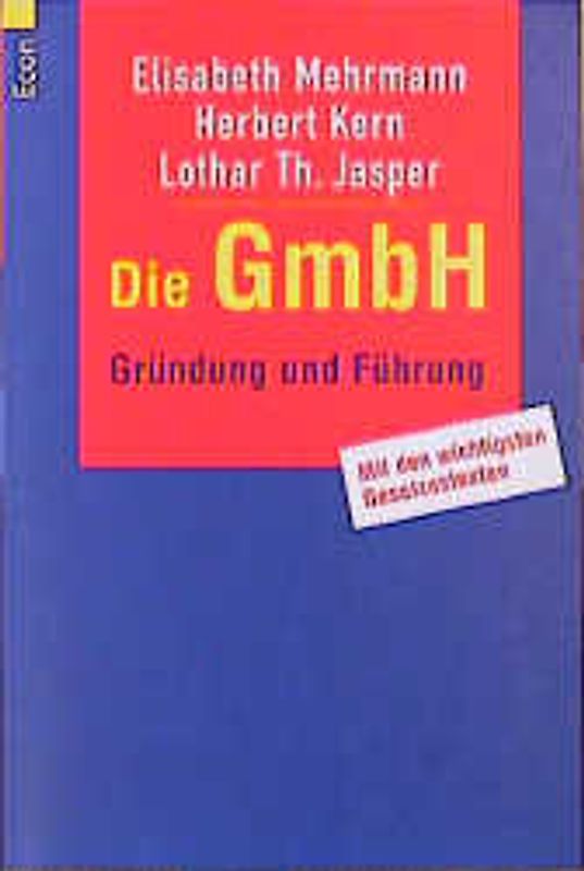 Die GmbH. Gründung und Führung. Mit den wichtigsten Gesetzestexten und den aktuellen Steueränderungen 1996