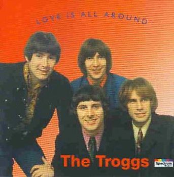 Troggs,the - Love Is All Around