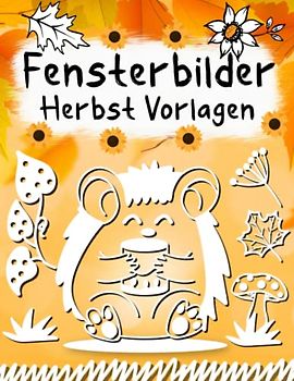 Fensterbilder Herbst Vorlagen: Fensterbilder Vorlagen für Kreidemarker Herbst - Fenster Bemalen Schablonen Herbst - Window Color Vorlagen Herbst für Kinder und Erwachsene