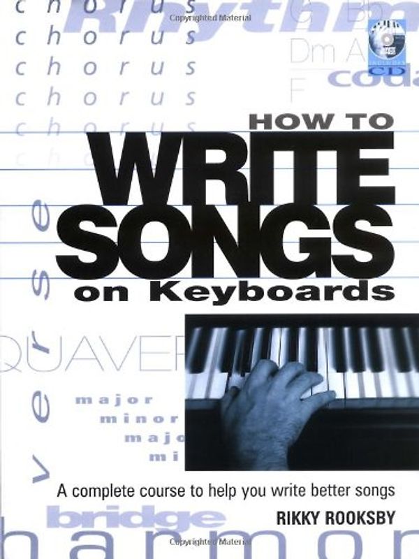 How to Write Songs on Keyboards: A Complete Course - Rooksby, Rikky