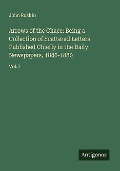 Arrows of the Chace: Being a Collection of Scattered Letters Published Chiefly in the Daily Newspapers, 1840-1880