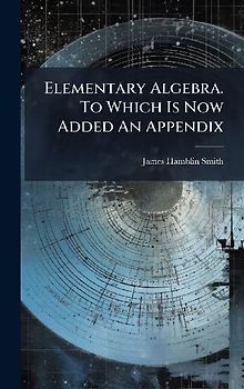 Elementary Algebra. To Which Is Now Added An Appendix