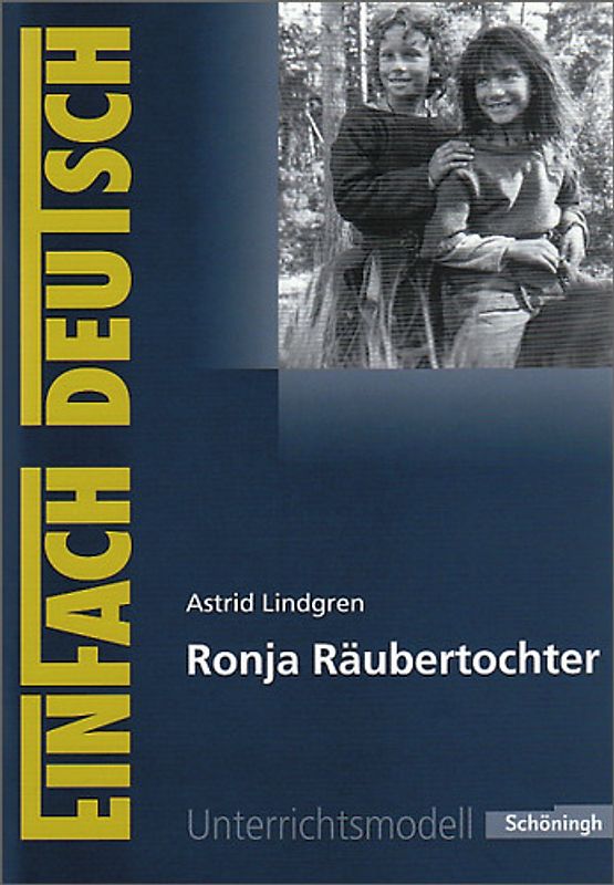 EinFach Deutsch Unterrichtsmodelle. Astrid Lindgren: Ronja Räubertochter: Klassen 5 - 7