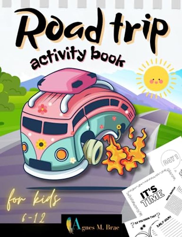 Road Trip Activity Book For Kids 6-12: Exciting Activities Trip Games And Travel Journal For Kids Playing In The Car, Amazing Activities Like Sudoku, ... Inspirational Quotes And More! (summer book)