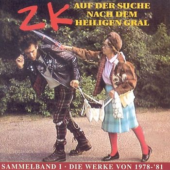 Zk - Auf der Suche nach dem heiligen Gral (Sammelband I - Die Werke von 1978-81)