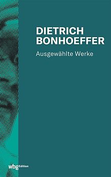 Dietrich Bonhoeffer: Ausgewählte Werke