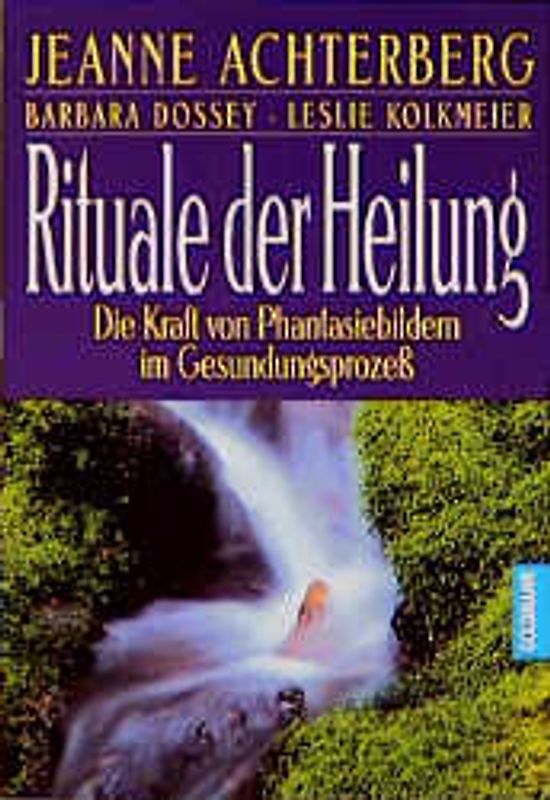 Rituale der Heilung. Die Macht von Phantasiebildern im Gesundungsprozess