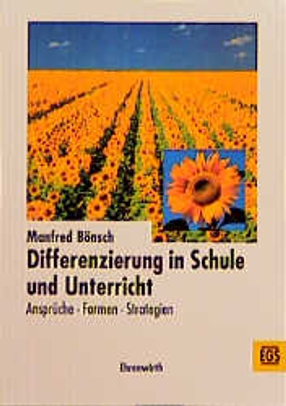 Differenzierung in Schule und Unterricht. Ansprüche - Formen - Strategien