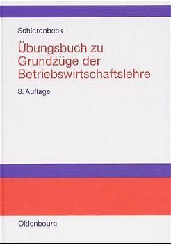 Grundzüge der Betriebswirtschaftslehre - Übungsbuch