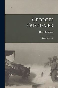 Georges Guynemer: Knight of the Air