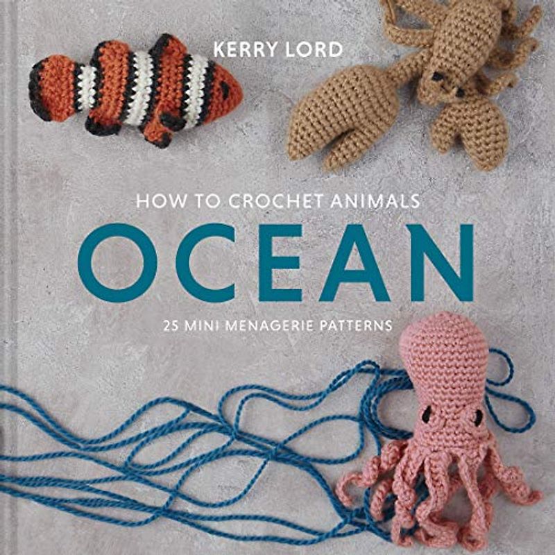 How to Crochet Animals: Ocean: 25 Mini Menagerie Patterns (Edward's Menagerie)