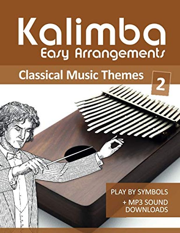 Kalimba Easy Arrangements - Classical Music Themes - 2: Play by Symbols + MP3-Sound Downloads