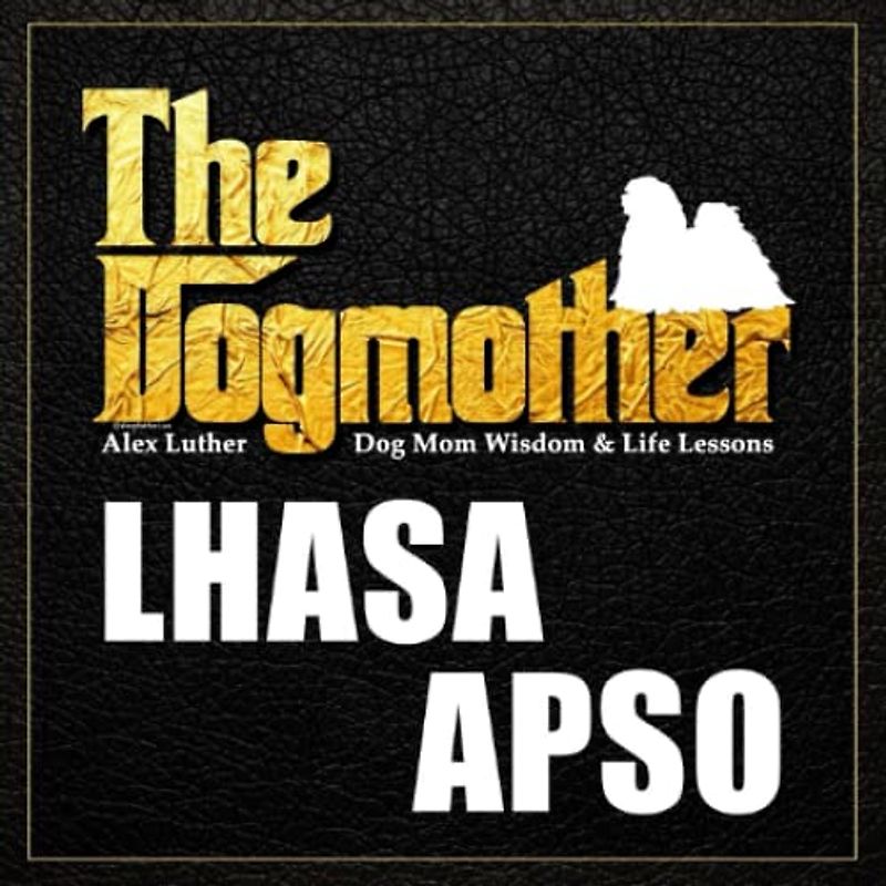 The Dogmother: Lhasa Apso: (Dog Mom Wisdom & Life Lessons)