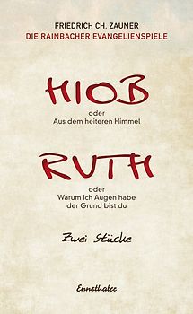 Hiob oder Aus dem heiteren Himmel / Ruth oder Warum ich Augen habe der Grund bist du