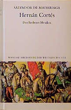 Hernán Cortés. Der Eroberer Mexikos