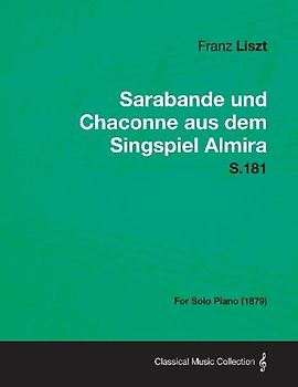 Sarabande und Chaconne aus dem Singspiel Almira S.181 - For Solo Piano (1879) - Liszt, Franz