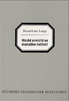 Nischd erreichd un drodsdähm frehlich!