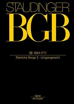 J. von Staudingers Kommentar zum Bürgerlichen Gesetzbuch mit Einführungsgesetz... / §§ 1684-1717