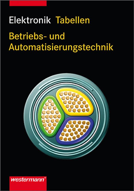 Elektronik Tabellen Betriebs- und Automatisierungstechnik. 1. Auflage, 2006, Herstellungsjahr: 2009