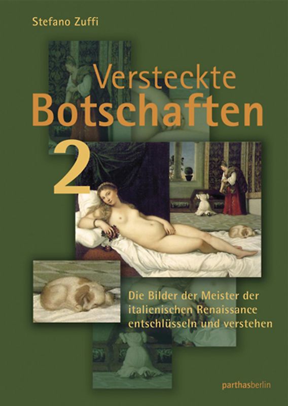 Versteckte Botschaften 2. Die Bilder der italienischen Renaissance entschlüsseln und verstehen