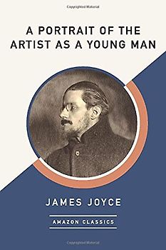 A Portrait of the Artist as a Young Man (AmazonClassics Edition)