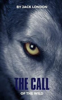 The Call of the Wild: The Unbreakable Bond Between Human and Animal (Annotated)