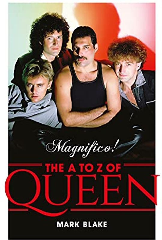 Magnifico!: The A to Z of Queen