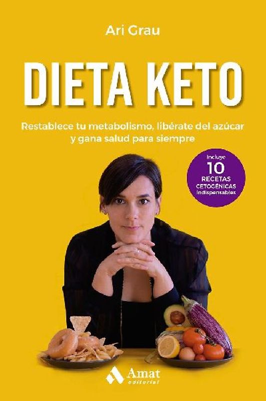 Dieta keto: Restablece tu metabolismo, libérate del azúcar y gana salud para siempre