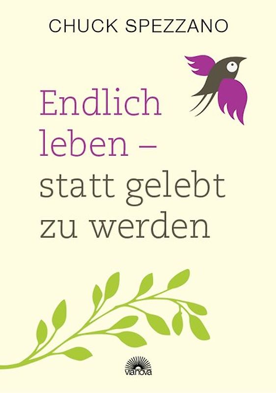 Endlich leben - statt gelebt zu werden