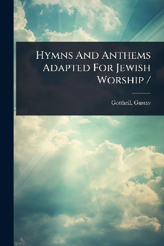 Hymns And Anthems Adapted For Jewish Worship /