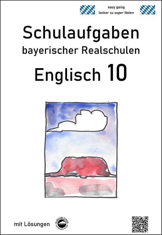 Englisch 10 - Schulaufgaben bayerischer Realschulen - mit ausfürhlichen Lösungen