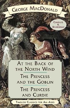 At the Back of the North Wind / The Princess and the Goblin / The Princess and Curdie