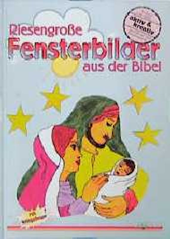 Riesengrosse Fensterbilder aus der Bibel. Mit Vorlagen in Originalgrösse
