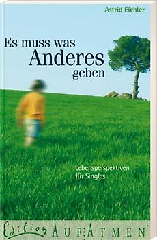 Es muss was Anderes geben